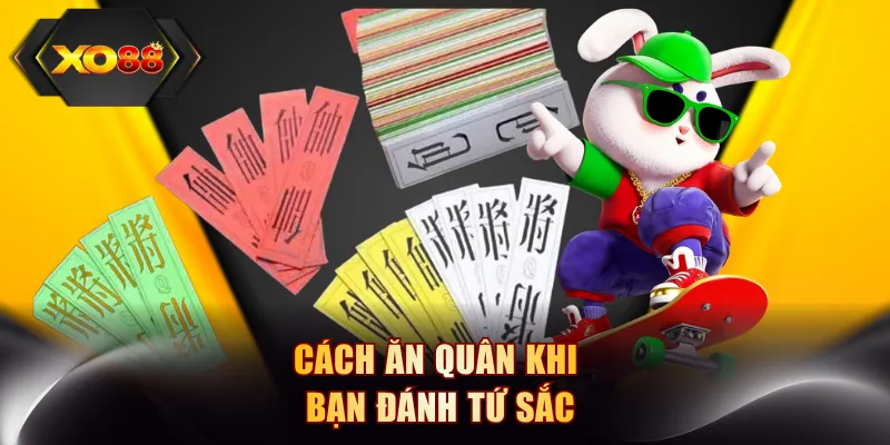 Cách ăn quân khi bạn đánh Tứ Sắc