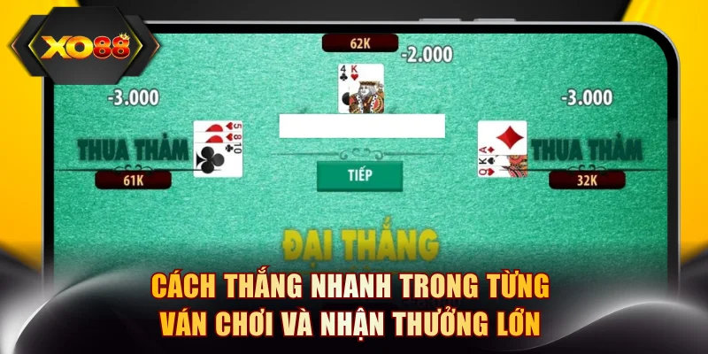 Cách thắng nhanh trong từng ván chơi và nhận thưởng lớn