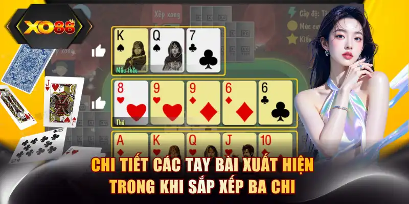 Chi tiết các tay bài xuất hiện trong khi sắp xếp ba chi