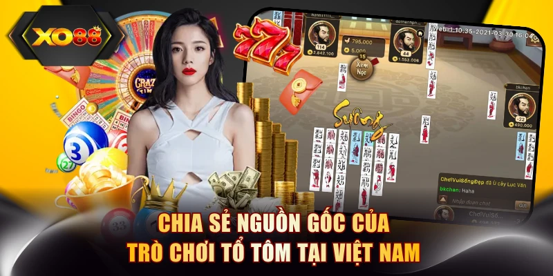 Chia sẻ nguồn gốc của trò chơi Tổ Tôm tại Việt Nam