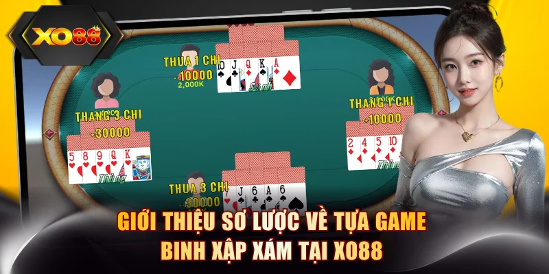 Giới thiệu sơ lược về tựa game Binh Xập Xám tại XO88