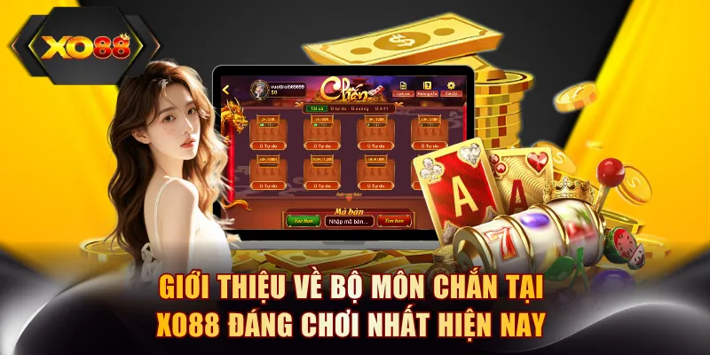 Giới thiệu về bộ môn Chắn tại XO88 đáng chơi nhất hiện nay