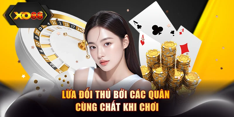 Lừa đối thủ bởi các quân cùng chất khi chơi