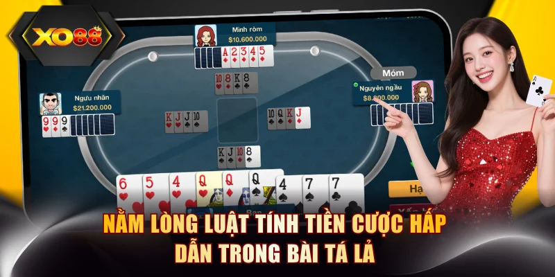 Nằm lòng luật tính tiền cược hấp dẫn trong bài Tá Lả