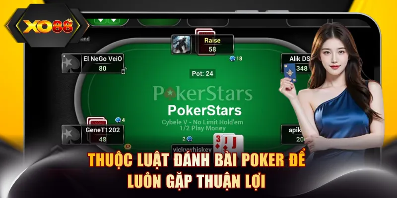 Thuộc luật đánh bài Poker để luôn gặp thuận lợi