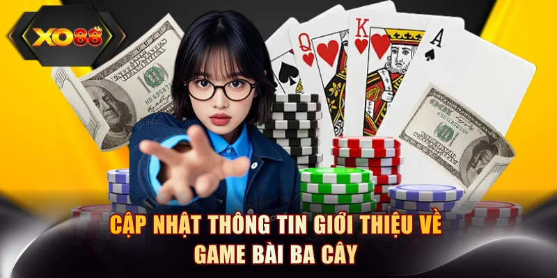 Tìm hiểu về game bài Ba cây hấp dẫn