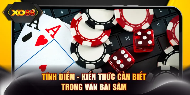 Tính điểm - Kiến thức cần biết trong ván bài Sâm