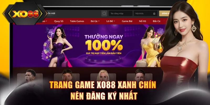 Trang game XO88 xanh chín nên đăng ký nhất